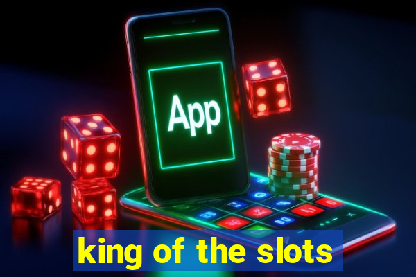 king of the slots